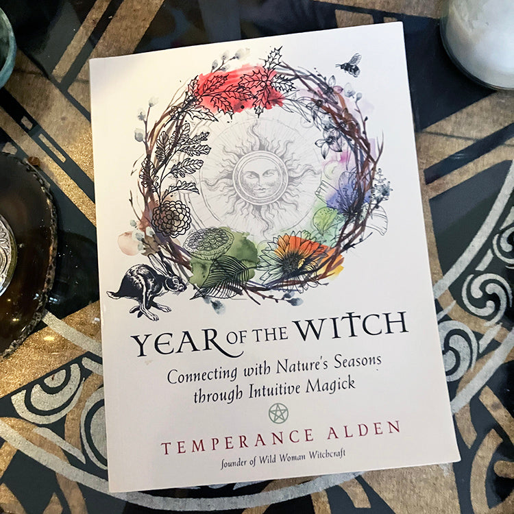 Year of the Witch: Connecting with Nature's Seasons through Intuitive Magick by Temperance Alden