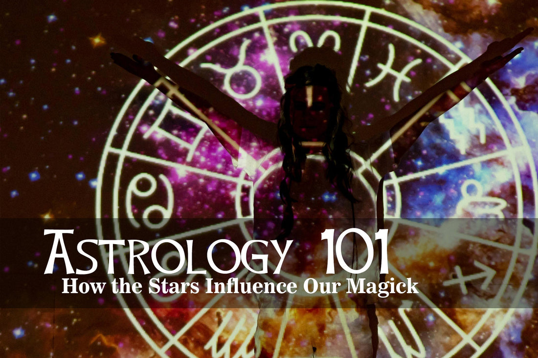 Astrology 101: How the Stars Influence Our Magick