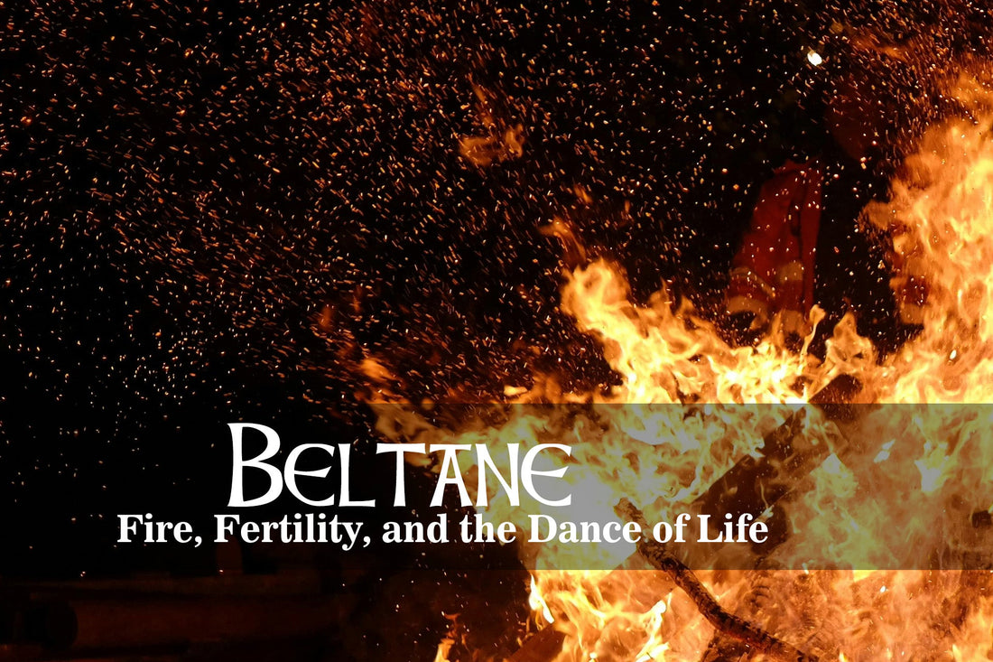 Beltane: Fire, Fertility, and the Dance of Life